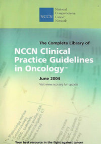 NCCN Clinical Practice Guidelines In Oncology: The Complete Library June 2004