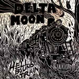 Delta Moon: Hellbound Train w/ Artwork