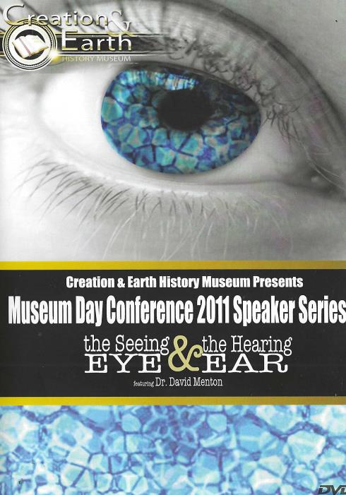 Creation & Earth History Museum: Museum Day Conference 2011: The Seeing Eye & The Hearing Ear