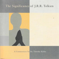 The Significance Of J.R.R. Tolkien: A Commentary By Dr. Timothy Keller