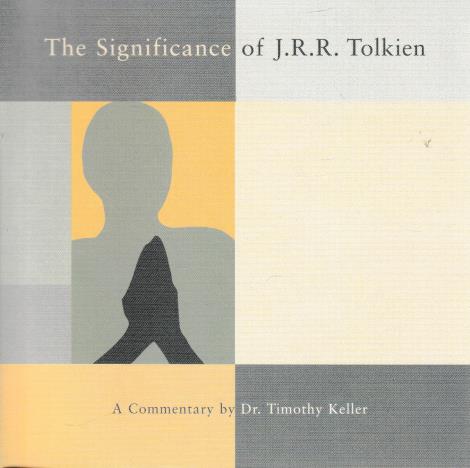 The Significance Of J.R.R. Tolkien: A Commentary By Dr. Timothy Keller