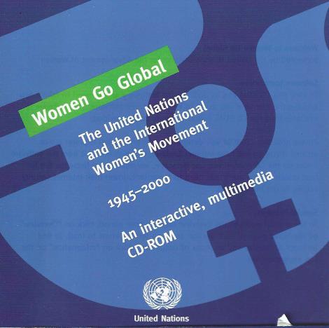 Women Go Global: The United Nations And The International Women's Movement 1945-2000