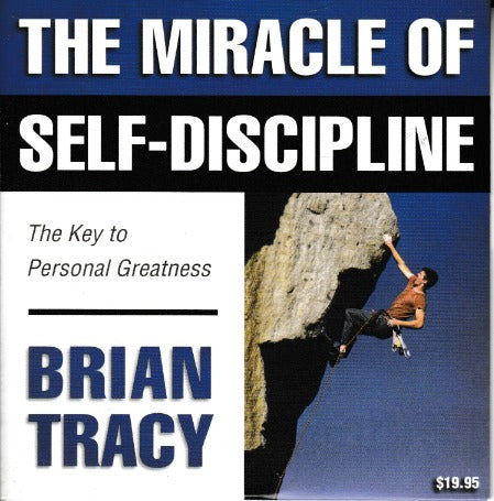 The Miracle Of Self-Discipline: The Key To Personal Greatness