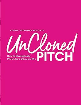 UnCloned Pitch: How To Strategically Pitch Like A Genius & Win - NeverDieMedia