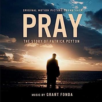 Pray: The Story Of Patrick Peyton: Original Motion Picture Soundtrack w/ Artwork