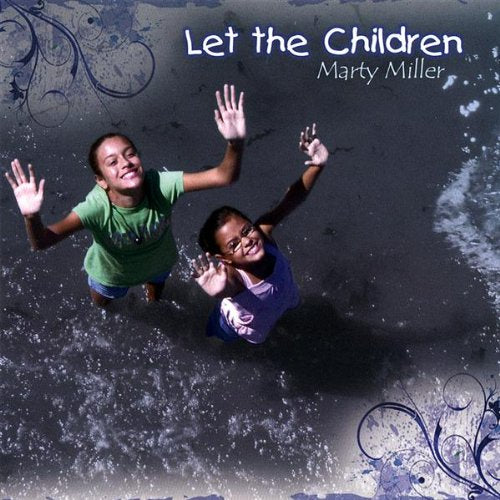 Marty Miller: Let The Children w/ Artwork