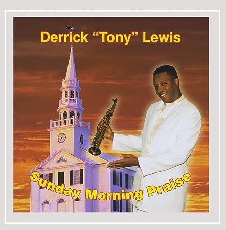 Derrick Tony Lewis: Sunday Morning Praise