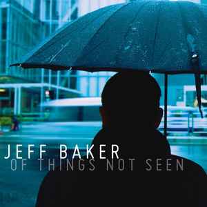 Jeff Baker: Of Things Not Seen