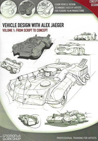 Vehicle Design With Alex Jaeger: From Script To Concept Volume 1