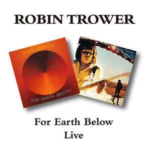 Robin Trower: For Earth Below / Live
