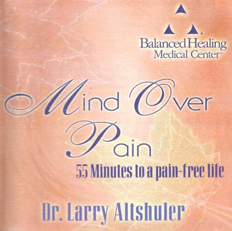 Mind Over Pain: 55 Minutes To A Pain-Free Life