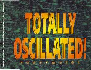 Totally Oscillated!