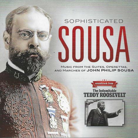 Sophisticated Sousa: Soundtrack From The Indomitable Teddy Roosevelt