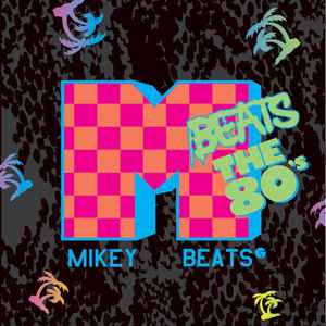 Mikey Beats: Mikey Beats The 80s