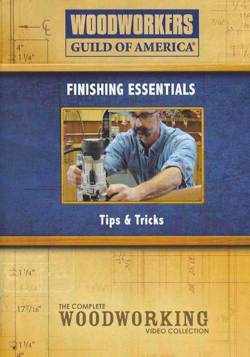 Woodworkers Guild Of America: Finishing Essentials: Tips & Tricks