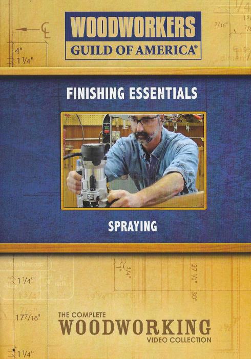 Woodworkers Guild Of America: Finishing Essentials: Spraying