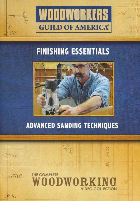 Woodworkers Guild Of America: Finishing Essentials: Advanced Sanding Techniques