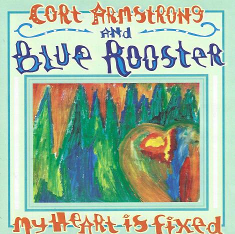 Cort Armstrong And Blue Rooster: My Heart Is Fixed