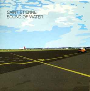 Saint Etienne: Sound Of Water