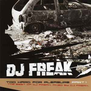 DJ Freak: Too Hard For Pleasure Part 1