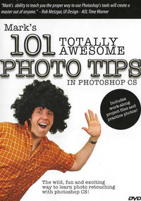 Mark's 101 Totally Awesome Photo Tips In Photoshop CS