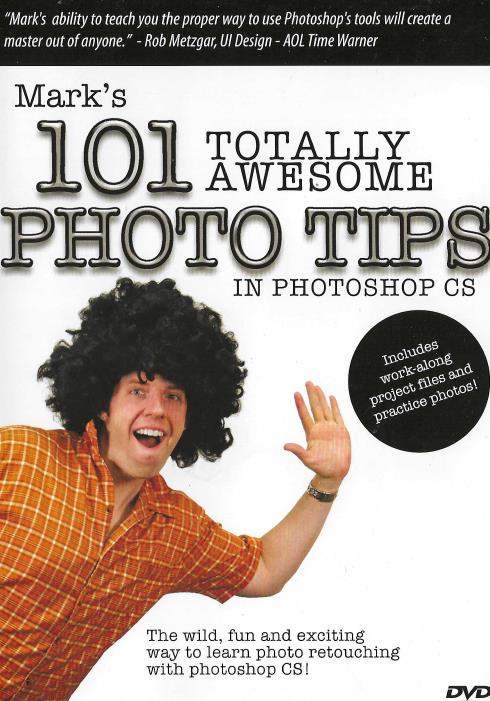 Mark's 101 Totally Awesome Photo Tips In Photoshop CS