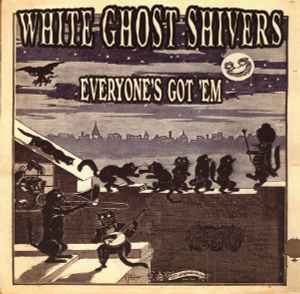 White Ghost Shivers: Everyone's Got 'Em - NeverDieMedia