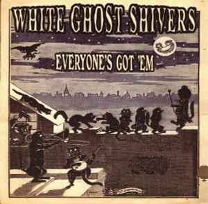 White Ghost Shivers: Everyone's Got 'Em