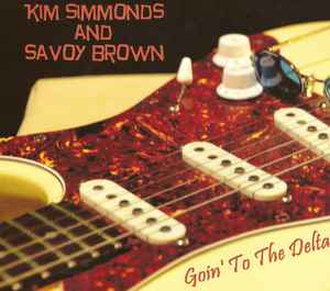 Kim Simmonds And Savoy Brown: Goin' To The Delta