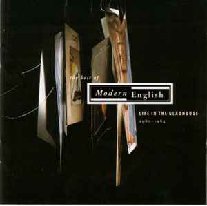 Modern English: The Best Of Modern English: Life In The Gladhouse 1980-1984