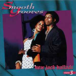 Smooth Grooves: New Jack Ballads Volume 3