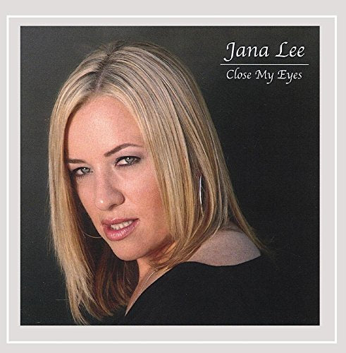 Jana Lee: Close My Eyes