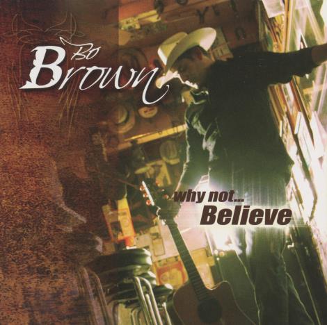 Bo Brown: Why Not Believe
