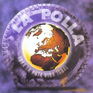 La Polla: Toda La Puta Vida Igual