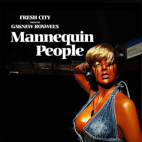 GaKnew Roxwel: Mannequin People