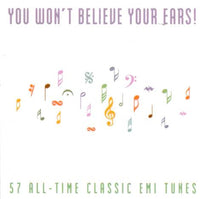 You Won't Believe Your Ears! 57 All-Time Classic EMI Tunes 2-Disc Set