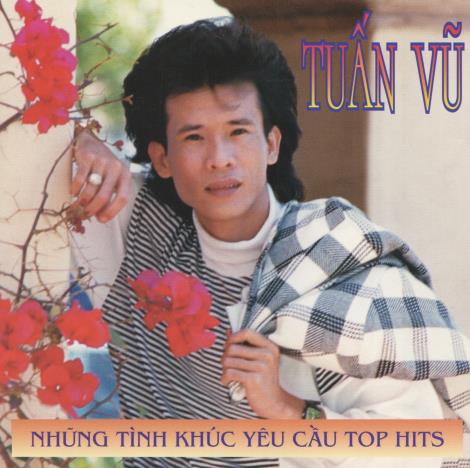 Tuan Vu: Nhung Tinh Khuc Yeu Cau Top Hits