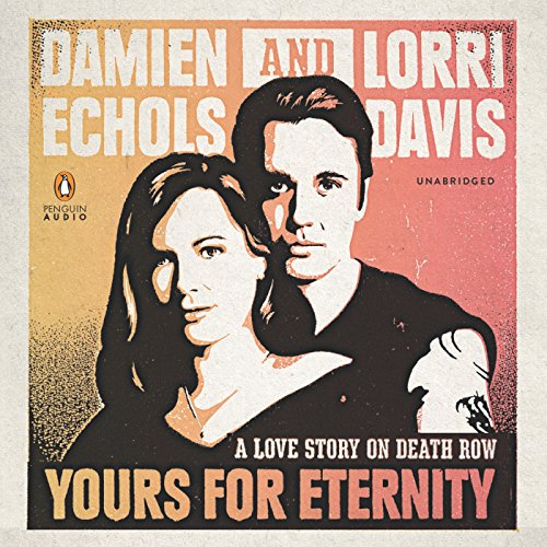 Yours For Eternity: A Love Story On Death Row Unabridged