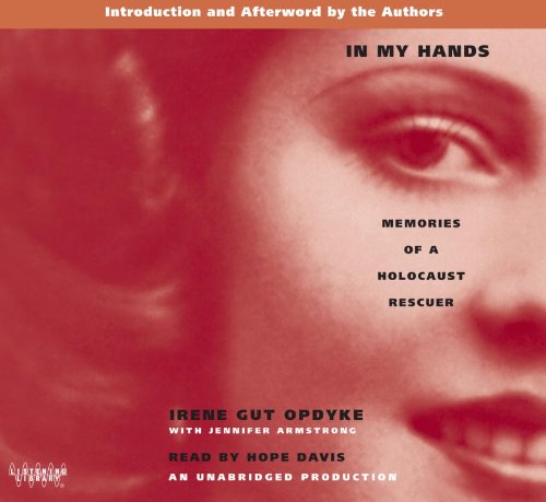 In My Hands: Memories Of A Holocaust Rescuer Unabridged