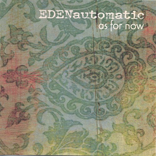 Eden Automatic: As For Now