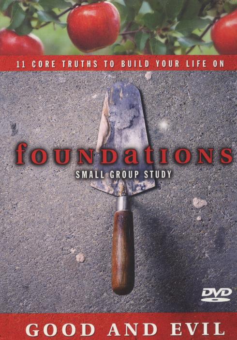 Foundations: 11 Core Truths To Build Your Life On: Good And Evil