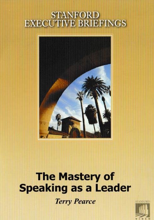 Stanford Executive Briefings: The Mastery Of Speaking As A Leader