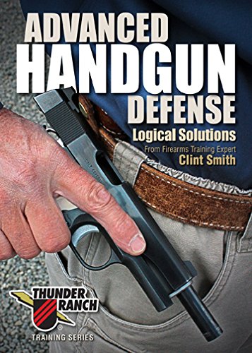Advanced Handgun Defense: Logical Solutions – NeverDieMedia