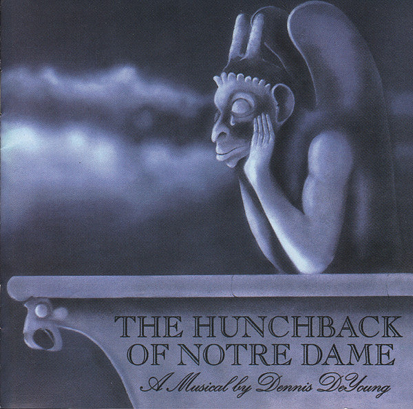 The Hunchback Of Notre Dame: A Musical By Dennis DeYoung