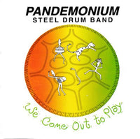 Pandemonium Steel Drum Band: We Come Out To Play