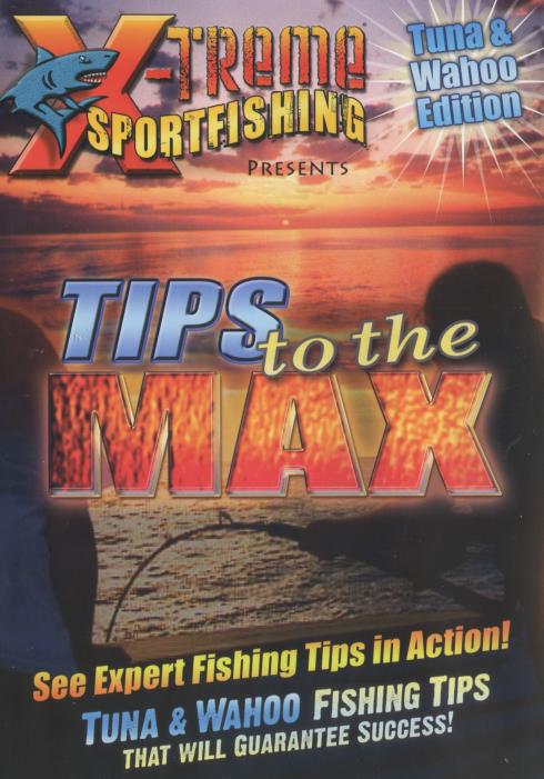 X-Treme Sportfishing: Tips To The Max Tuna & Wahoo Edition