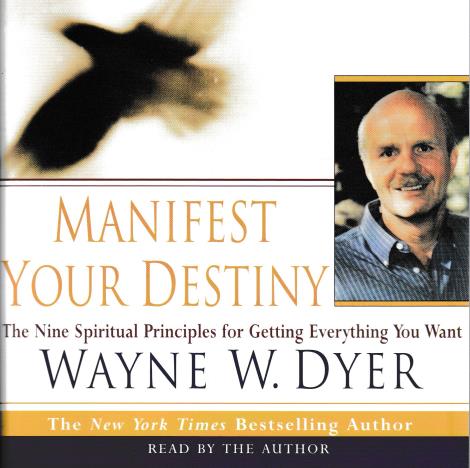 Manifest Your Destiny: The Nine Spiritual Principles For Getting Everything You Want
