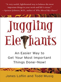 Juggling Elephants: An Easier Way To Get Your Most Important Things Done - Now! Unabridged 2-Disc Set
