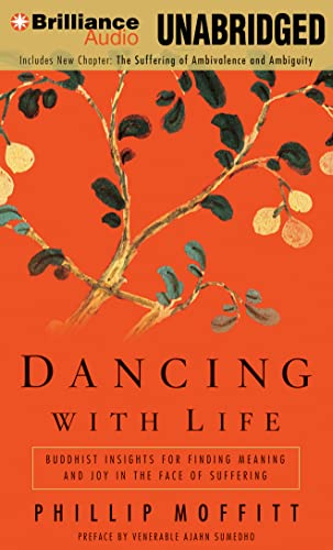 Dancing With Life: Buddhist Insights For Finding Meaning And Joy In The Face Of Suffering Unabridged
