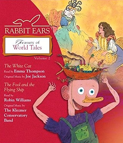 Rabbit Ears Treasury Of World Tales: The White Cat, The Fool & The Flying Ship Volume 2 Unabridged